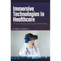 Immersive Technologies In Healthcare: Virtual Reality And Augmented Reality