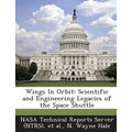 Wings In Orbit: Scientific and Engineering Legacies of the Space Shuttle