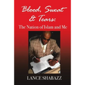 Blood Sweat & Tears: The Nation of Islam and Me