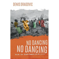 No Dancing, No Dancing: Inside the Global Humanitarian Crisis