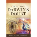 Debating Darwin's Doubt: A Scientific Controversy that Can No Longer Be Denied