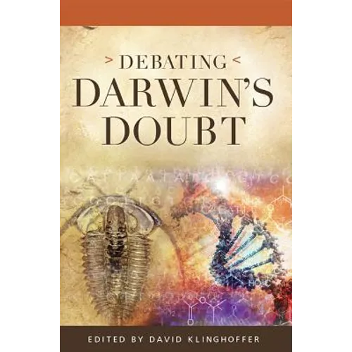 Debating Darwin's Doubt: A Scientific Controversy that Can No Longer Be Denied