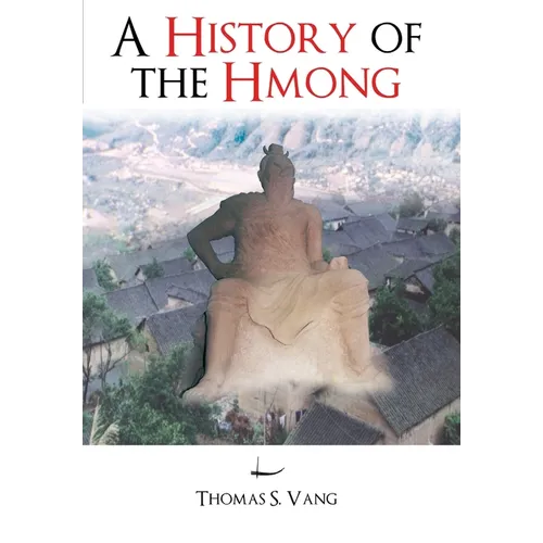 A History of The Hmong: From Ancient Times to The Modern Diaspora
