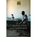 Evidence, Ethos and Experiment: The Anthropology and History of Medical Research in Africa