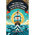 The True Story Of Christopher Columbus Called The Great Admiral