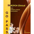 Go Pass MRCPCH Clinical - DCH - Pediatric Clinical Examination (2nd.E): OSCE-Clinical Short Cases-Communication Skills-History Taking-Childhood Develo