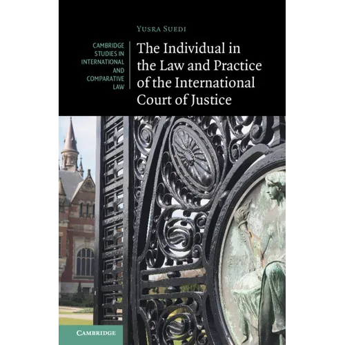 The Individual in the Law and Practice of the International Court of Justice