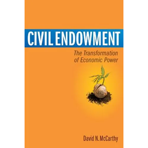 Civil Endowment: The Transformation of Economic Power