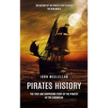 Pirates History: The History of the Pirates That Plagued the New World (The True and Surprising Story of the Pirates of the Caribbean)