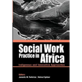 Social Work Practice in Africa: Indigenous and Innovative Approaches