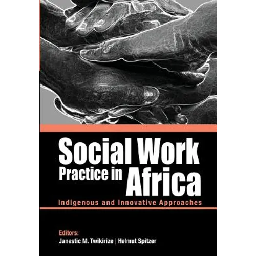 Social Work Practice in Africa: Indigenous and Innovative Approaches