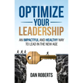 Optimize Your Leadership: An Impactful and Healthy Way to Lead in the New Age