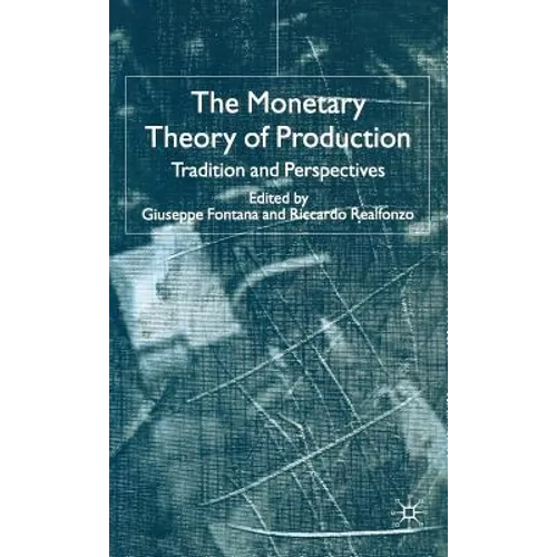 The Monetary Theory of Production: Tradition and Perspectives