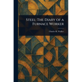 Steel: The Diary of a Furnace Worker