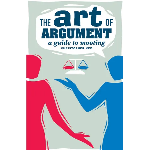 The Art of Argument: A Guide to Mooting
