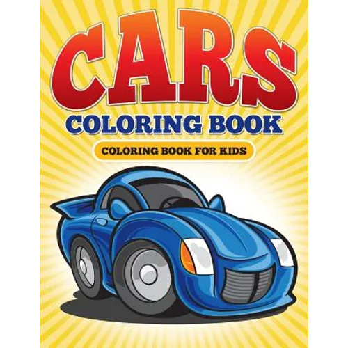 Cars Coloring Book: Coloring Book For Kids