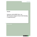 Students with ADHD. How can EFL-Teachers Support them with Reading Comprehension?