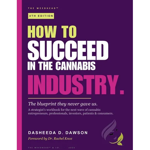 How to Succeed in the Cannabis Industry: The Blueprint They Never Gave Us