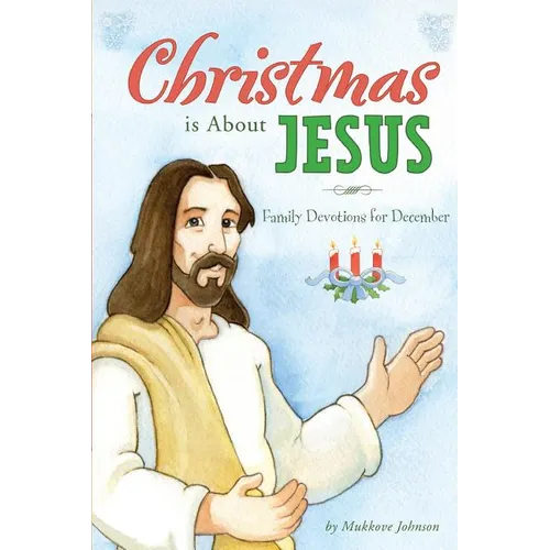 Christmas is About Jesus: Family Devotions for December