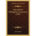 John Hall Of Wallingford, Connecticut (1902)