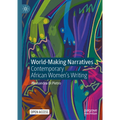 World-Making Narratives: Contemporary African Women's Writing