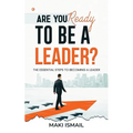 Are you ready to be a leader?: The Essential Steps to Becoming a Leader