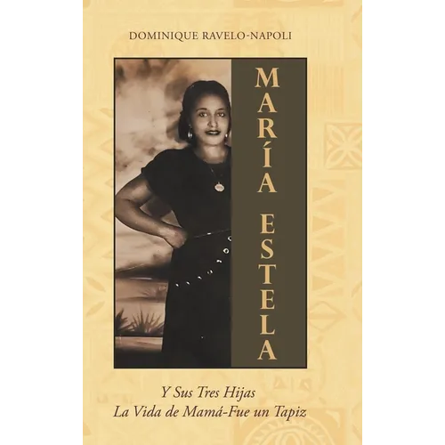 Maria Estela: Y Sus Tres Hijas La Vida de Mama-Fue un Tapiz