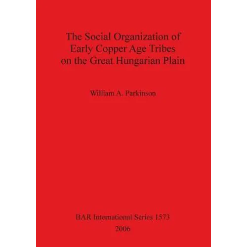 The Social Organization of Early Copper Age Tribes on the Great Hungarian Plain