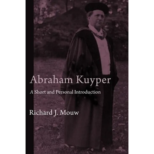 Abraham Kuyper: A Short and Personal Introduction