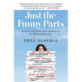 Just the Funny Parts: ... and a Few Hard Truths about Sneaking Into the Hollywood Boys' Club