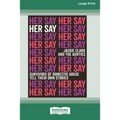 Her Say: Survivors of Domestic Abuse Tell Their Own Stories [16pt Large Print Edition]