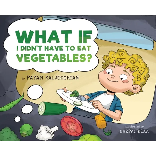 What If I Didn't Have to Eat Vegetables?