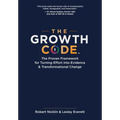 The Growth Code: The Proven Framework for Turning Effort into Evidence & Transformational Change