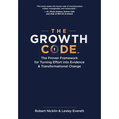 The Growth Code: The Proven Framework for Turning Effort into Evidence & Transformational Change