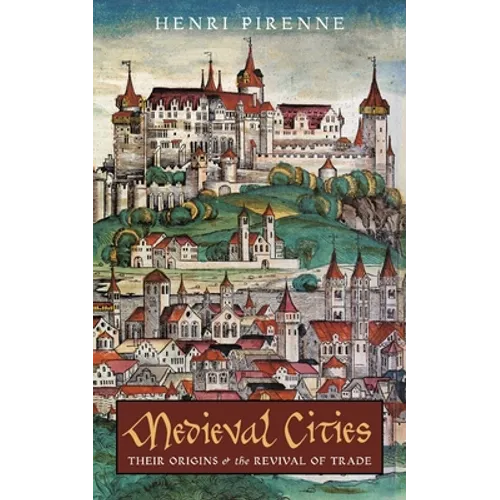 Medieval Cities: Their Origins and the Revival of Trade
