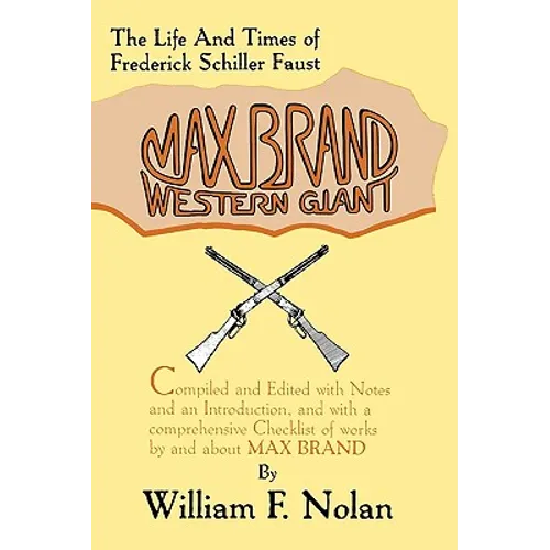 Max Brand: Western Giant: The Life and Times of Frederick Schiller Faust