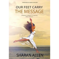 Our Feet Carry The Message: A Beginner's Manual For Inspiring Dance Ministers