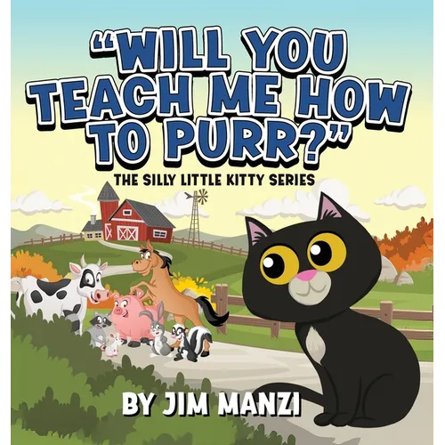Will You Teach Me How To Purr? The Silly Little Kitty Series