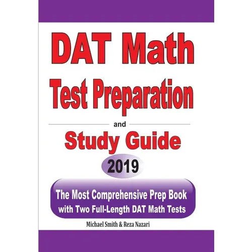 DAT Math Test Preparation and study guide: The Most Comprehensive Prep Book with Two Full-Length DAT Math Tests