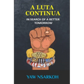 A Luta Continua: In Search of a Better Tomorrow
