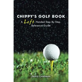 Chippy's Golf Book: A Left Handed Step By Step Reference Manual