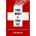 Your Money or Your Life: Debt Collection in American Medicine