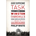 Our Supreme Task: How Winston Churchill's Iron Curtain Speech Defined the Cold War Alliance