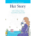 Her Story: Kelly's Ordinary Life in Extraordinary Times: 2020