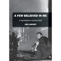A Few Believed in Me: A Newsman's Adventure