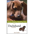 Dachshund: Your Happy Healthy Pet