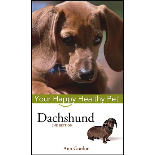 Dachshund: Your Happy Healthy Pet