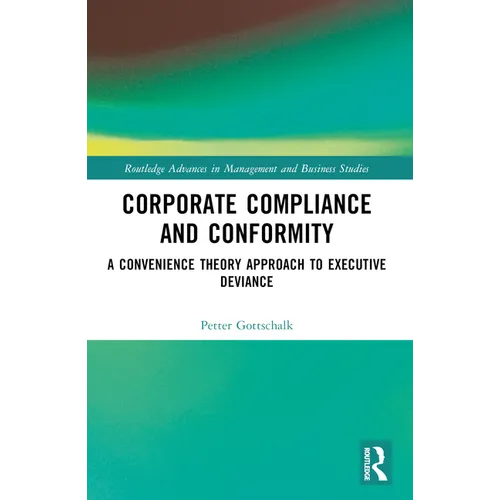 Corporate Compliance and Conformity: A Convenience Theory Approach to Executive Deviance