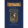 Supernatural - The Life of William Branham Volume II