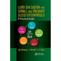 Lean Six SIGMA for Small and Medium Sized Enterprises: A Practical Guide